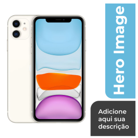 Produto com Hero Image (iPhone 11 Apple 64GB branco, Tela de 6,1”, Câmera Dupla de 12MP, iOS)
